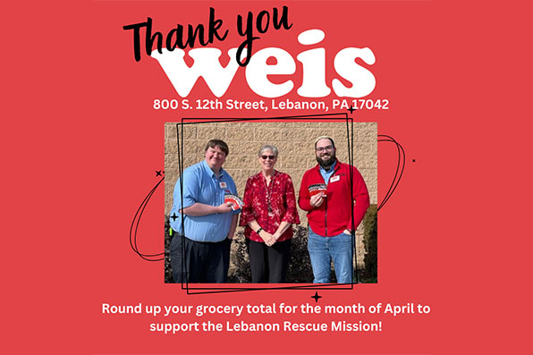 Round up your WEIS grocery total for the month of April to support the Lebanon Rescue Mission!